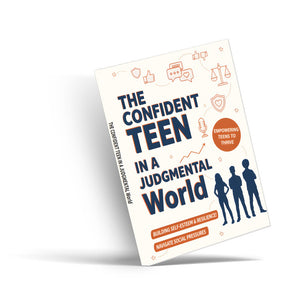The Confident Teen in a Judgmental World, Teen Self-Esteem and Resilience Guide, Social Pressure Workbook for Confidence, Emotional Strength and Personal Growth