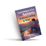 Learning to Live with Anxiety Without Letting It Win cover