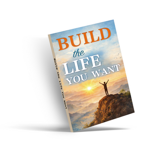 Build the Life You Want, Personal Growth and Life Design Guide for Confidence, Purpose, Better Habits, and Meaningful Everyday Change