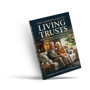The Ultimate Guide to Living Trusts, Estate Planning and Asset Protection Guide for Families, Legacy Planning, Wealth Transfer, and Future Security