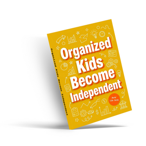 Organized Kids Become Independent, Children’s Organization and Life Skills Book for Confidence, Responsibility, Self-Management, and Everyday Readiness