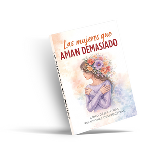 Las mujeres que aman demasiado, Libro de crecimiento personal y sanación emocional para dejar atrás relaciones destructivas, fortalecer el amor propio y recuperar tu bienestar