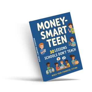 Money-Smart Teen, Financial Literacy Book for Teens, 30 Money Lessons Schools Don’t Teach, Budgeting, Saving and Smart Spending Guide