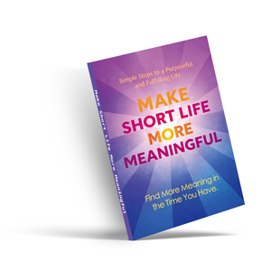 Make Short Life More Meaningful, Personal Growth and Purpose Book for Finding Meaning, Intentional Living, Positive Change, and a More Fulfilling Life