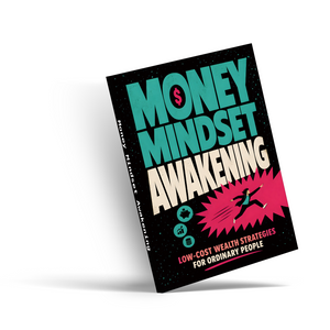 Money Mindset Awakening, Low-Cost Wealth Strategies for Ordinary People, Financial Awareness, Smart Spending and Personal Growth Guide
