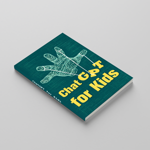 Chat GPT for Kids, Children’s AI Learning Guide for Safe Use, Smart Questions, Creative Thinking, Digital Skills, and Everyday Learning