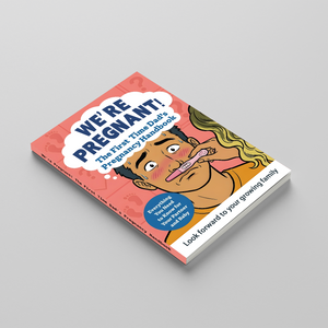 We’re Pregnant, First-Time Dad’s Pregnancy Handbook, Practical Guide for Expectant Fathers, Pregnancy Support, Baby Preparation and New Parent Confidence