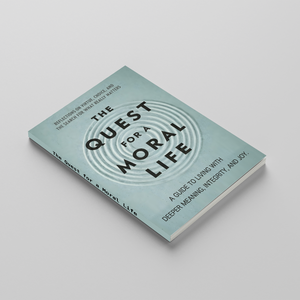The Quest for a Moral Life, Reflective Philosophy and Personal Growth Book for Meaningful Living, Integrity, Values, Ethical Thinking, and Inner Purpose