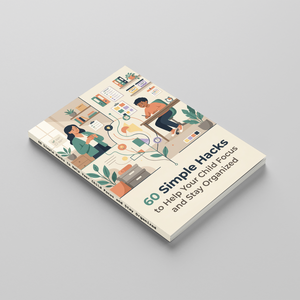 60 Simple Hacks to Help Your Child Focus and Stay Organized, Kids Executive Function Skills Book for Attention, Routines, Time Management, and Daily Success