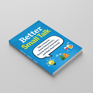 Better Small Talk Communication Guide, Practical Book for Conversation Skills, Social Confidence and Making Friends