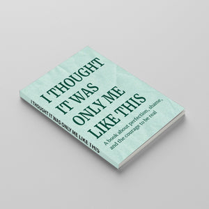 I Thought It Was Only Me Like This, Self-Acceptance and Emotional Healing Book, Guide to Perfection, Shame, Courage and Being Real