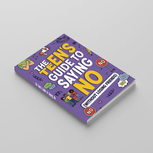 The Teen’s Guide to Saying No, Assertiveness Skills Book for Teens, Boundaries and Confidence Guide Without Losing Friends, Social Skills and Communication Workbook