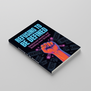 Refusing to Be Defined, Adolescent Identity and Inner Strength Book for Teens, Self-Confidence, Resilience and Personal Growth Guide