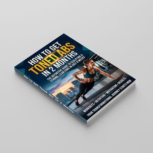 How to Get Toned Abs in 2 Months, Fitness and Core Training Guide for Lean Muscle, Nutrition, Motivation, and Everyday Workout Progress