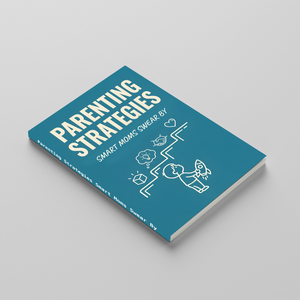 Parenting Strategies, Smart Moms’ Guide to Positive Parenting, Child Growth, Family Communication and Everyday Discipline Support
