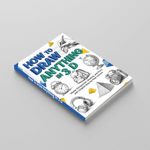 How to Draw Anything in 3D, Step-by-Step Drawing Guide for Perspective, Shapes, Shadows and Realistic Sketching Practice