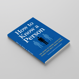 How to Know a Person, Relationship and Communication Guide for Deeper Connection, Emotional Insight, Better Conversations, and Meaningful Human Understanding