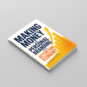 Making Money via Personal Branding in the Attention Economy, Personal Brand Growth Guide, Audience Building, Monetization Strategy and Digital Influence