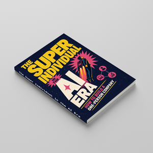 The Super Individual Era, One-Person Company Growth Guide, AI-Powered Productivity, Personal Branding, Solo Business and Digital Income Strategy