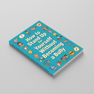 How to Stand Up for Yourself Without Becoming a Bully, Children’s Confidence and Boundaries Book for Assertiveness, Self-Respect, Friendship, and Healthy Social Skills