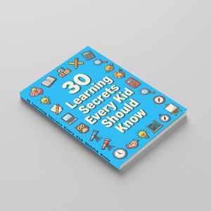 30 Learning Secrets Every Kid Should Know, Children’s Study Skills and Smart Learning Book for Focus, Confidence, Better Habits, and Everyday School Success