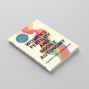 Women’s Fertility and Bodily Autonomy, Scientific Women’s Health Guide, Reproductive Choices, Body Confidence and Clear Decision-Making Book