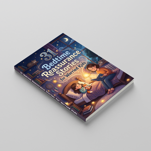 31 Bedtime Reassurance Stories for Worried Kids, Children’s Emotional Support Book for Calm Bedtime, Anxiety Relief, Comfort, and Peaceful Sleep