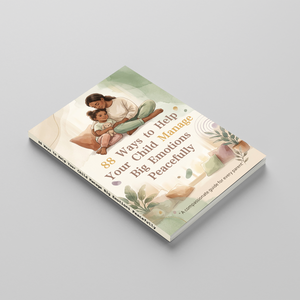 88 Ways to Help Your Child Manage Big Emotions Peacefully, Kids Emotional Regulation Book for Calm Parenting, Feelings Support, and Family Connection