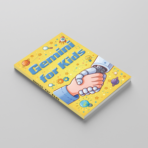 Gemini for Kids, Children’s AI Learning Guide for Safe Use, Smart Questions, Creative Thinking, Digital Skills, and Everyday Learning