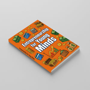 Entrepreneurship for Young Minds, Kids Business Skills Book, Money Ideas and Creative Thinking Guide for Problem-Solving, Confidence and Future Success