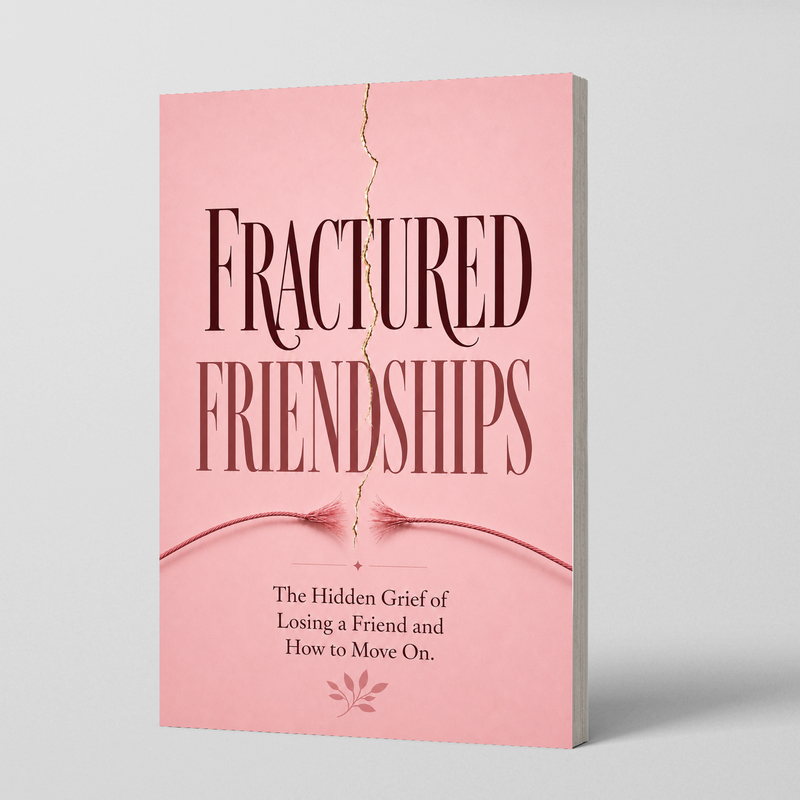 Fractured Friendships: Understanding Friendship Changes and Moving Forward physical printed book product image 1, ISBN 9798904664909