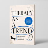Therapy as a Trend: How Pop Culture Consumed Psychotherapy physical printed book product image 1, ISBN 9798904665111