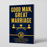 Good Man, Great Marriage: A 30-Day Roadmap to Bridge the Gap and Reconnect With Your Husband physical printed book product image 1, ISBN 9798904667542