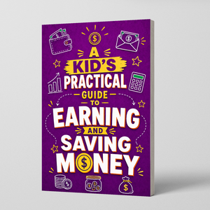 A Kid's Practical Guide to Earning and Saving Money physical printed book product image 1, ISBN 9798904662103