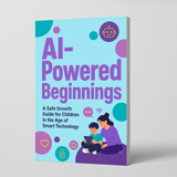 AI-Powered Beginnings: A Safe Growth Guide for Children in the Age of Smart Technology physical printed book product image 1, ISBN 9798904665203
