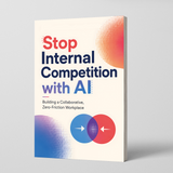 Stop Internal Competition with AI, Workplace Collaboration Book physical printed English book interior page or product preview 3, ISBN 9798904660017