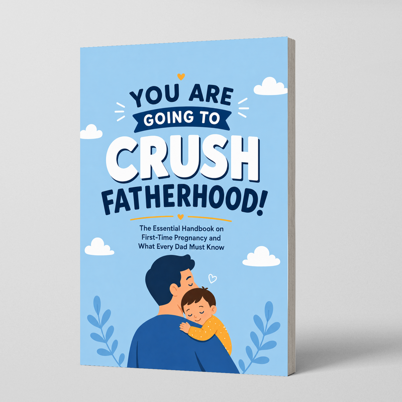 You Are Going to Crush Fatherhood!: The Essential Handbook on First-Time Dad Preparation and What Every Dad Must Know physical printed book product image 1, ISBN 9798904664473
