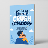 You Are Going to Crush Fatherhood!: The Essential Handbook on First-Time Dad Preparation and What Every Dad Must Know physical printed book product image 1, ISBN 9798904664473