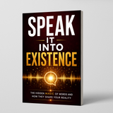 Speak It Into Existence: The Hidden Magic of Words and How They Shape Your Reality physical printed book product image 1, ISBN 9798904665883