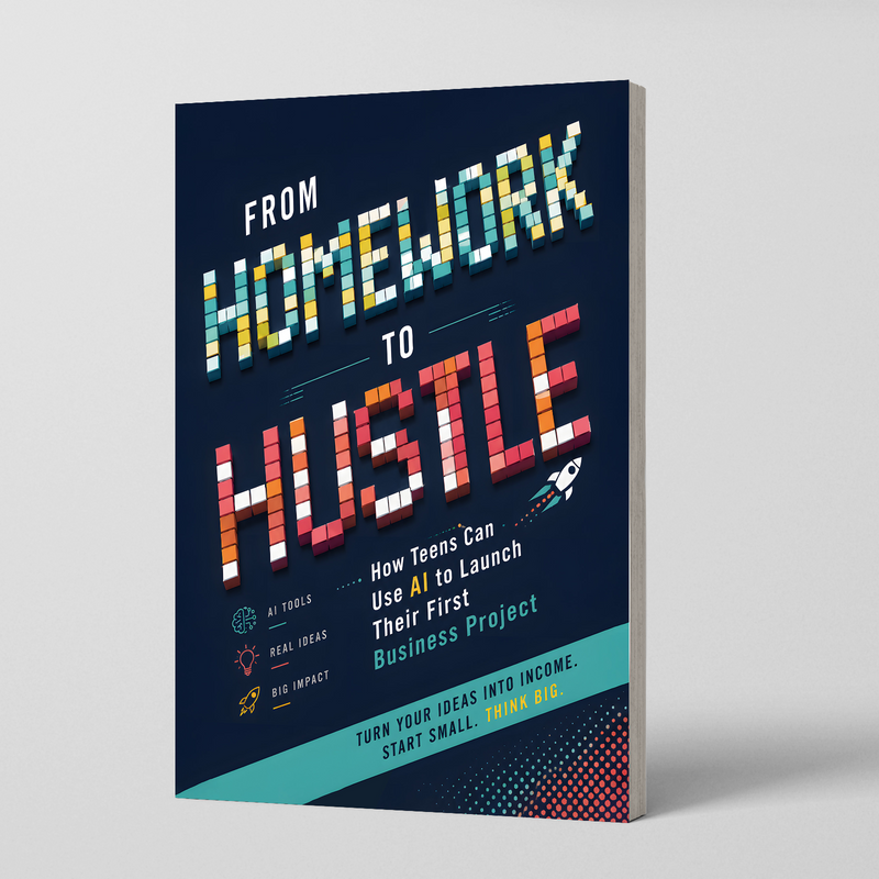 From Homework to First Business: AI Entrepreneurship Guide for Teens physical printed English book front cover, ISBN 9798904660079