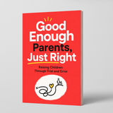 Good Enough Parents, Just Right: Raising Children Through Trial and Error physical printed book product image 1, ISBN 9798904665197