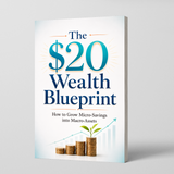 The $20 Wealth Blueprint: Grow Micro-Savings into Macro-Assets physical printed book product image 2, ISBN 9798904663889