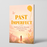 Past Imperfect: Family Patterns and Reclaiming My Story physical printed book product image 1, ISBN 9798904665128