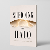 Shedding the Halo: My Thirties and the End of Being Good physical printed book product image 1, ISBN 9798904662585