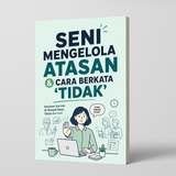 Seni Mengelola Atasan dan Berkata Tidak - Panduan Komunikasi Kerja physical printed book product image 1, ISBN 9798904661311