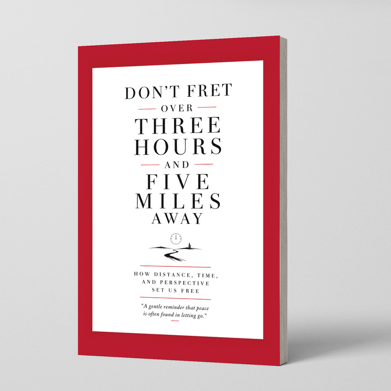 Don't Fret Over Three Hours and Five Miles Away physical printed book product image 1, ISBN 9798904662219