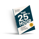 The 25th Hour: Your Sanctuary from Busy Days, Refreshing Your Mind from the Inside Out physical printed book product image 4, ISBN 9798904664824