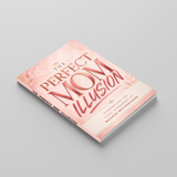 The Perfect Mom Illusion: Dismantling the challenging Standards of Modern Motherhood physical printed book product image 3, ISBN 9798904665975