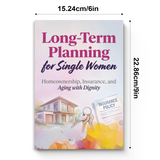 Long-Term Planning for Single Women, Homeownership, Insurance and Aging with Dignity Guide, Financial Security, Life Planning and Independent Future Preparation