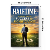 Halftime, Moving from Success to Significance, Personal Growth and Life Purpose Book for Meaningful Living, Legacy, Reflection, and Second-Half Transformation
